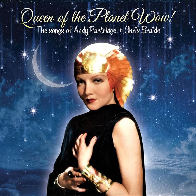 ANDY PARTRIDGE & CHRIS BRAIDE – Queen Of The Planet Wow! – 10” – Vinyl
