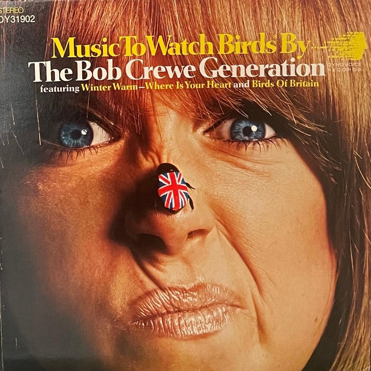 BOB CREWE GENERATION / Music To Watch Birds By ( Dynovoice Records DY 31902, LP)