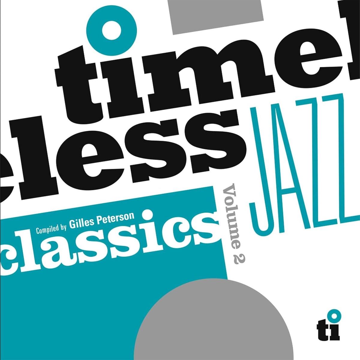 Timeless Jazz Classics, Volume 2: Compiled By Gilles Peterson
