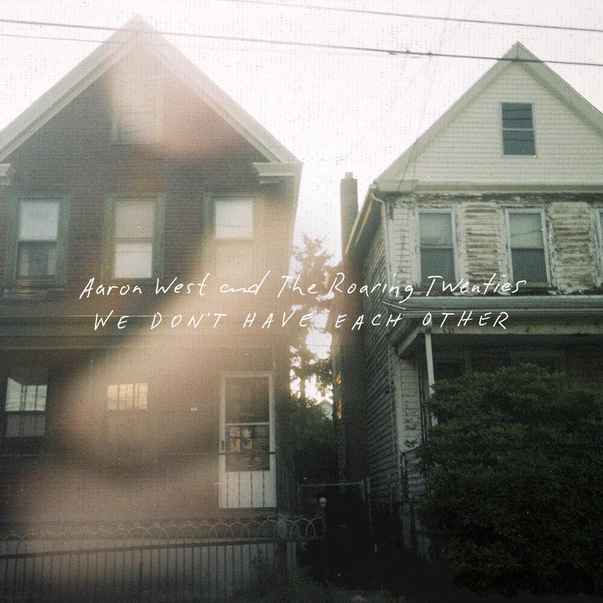 Aaron West & The Roaring Twenties – We Don’t Have Each Other [Colored Vinyl] (Grn) (Wht) [Reissue]