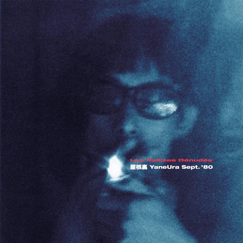 LES RALLIZES DENUDES – YaneUra Sept. ’80 (Reissue) – LP – Vinyl [AUG 1]