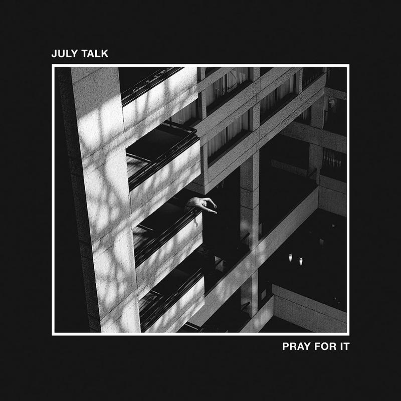 LP – July Talk – Pray For It