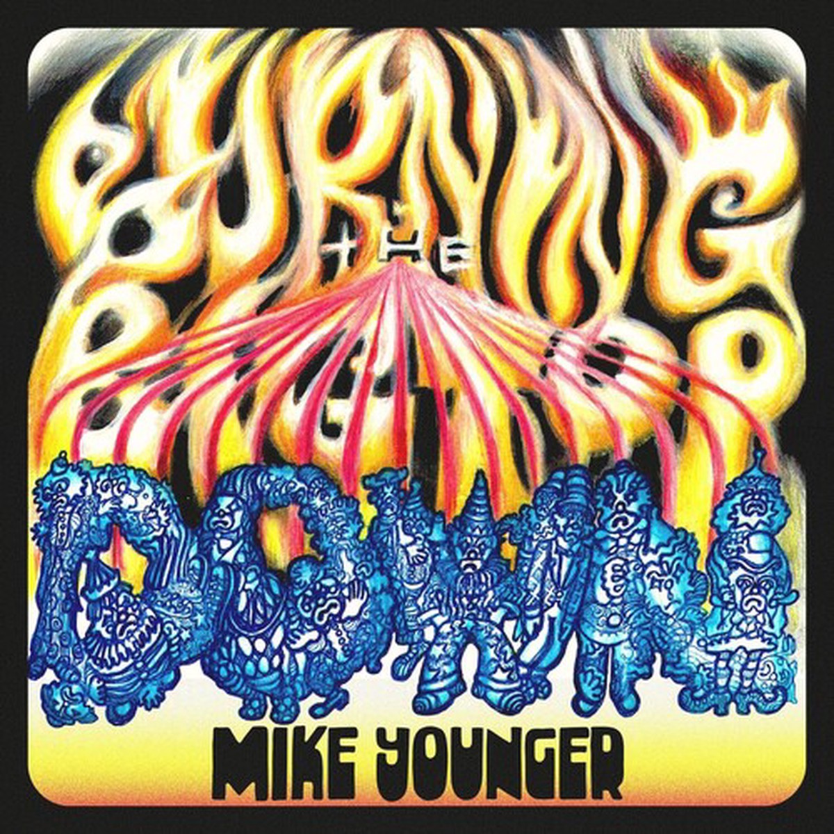 Mike Younger Burning The Big Top Down – Record Album – Vinyl LP