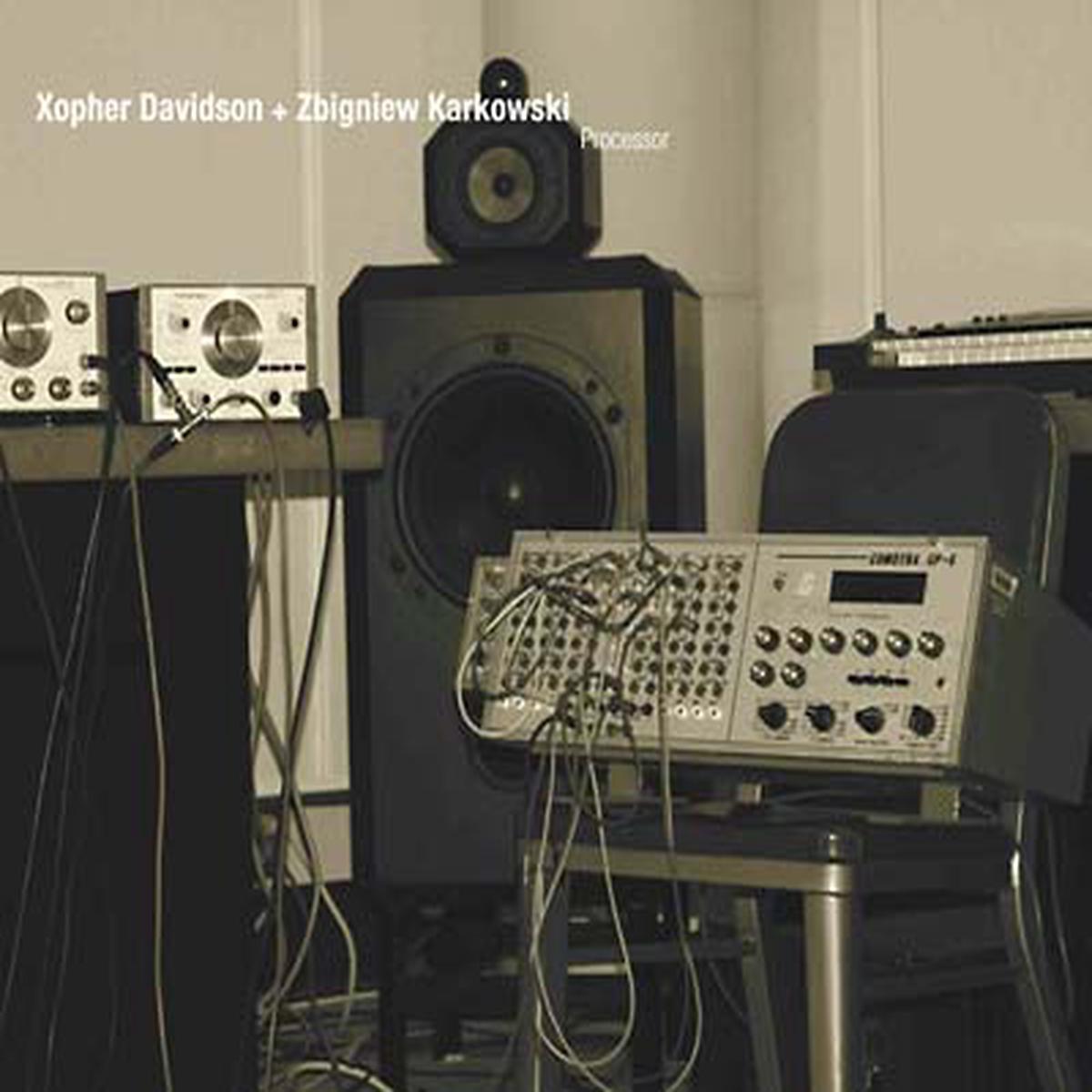 XOPHER DAVIDSON + ZBIGNIEW KARKOWSKI * Processor - New CD