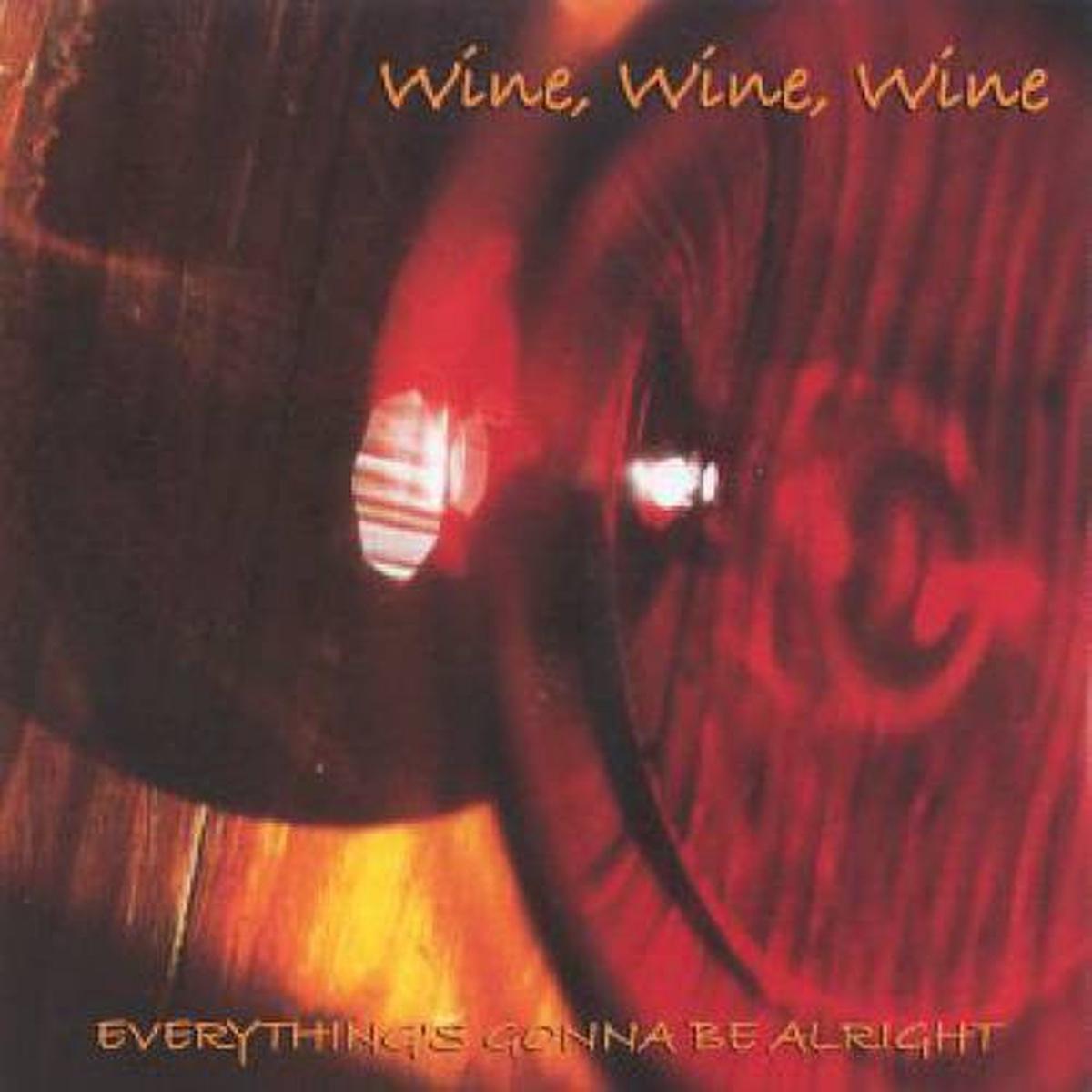 Wine, Wine, Wine - Everything's Gonna Be Alright (CD)