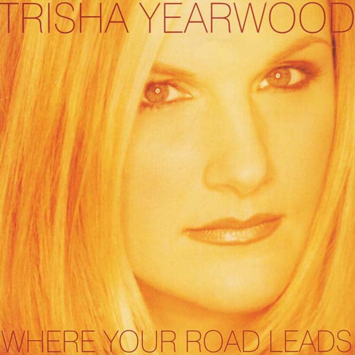 YEARWOOD TRISHA-WHERE YOUR ROAD LEADS CD VG