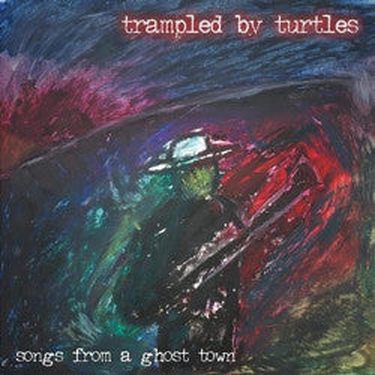 Trampled By Turtles  Songs From A Ghost Town