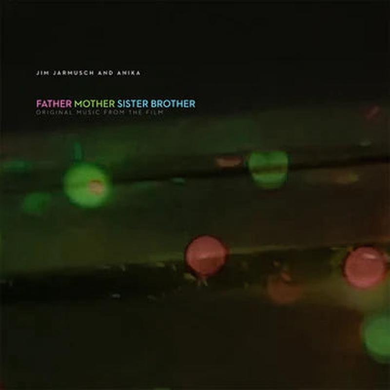 Anika & Jim Jarmusch - Father Mother Sister Brother Soundtrack (New Vinyl)