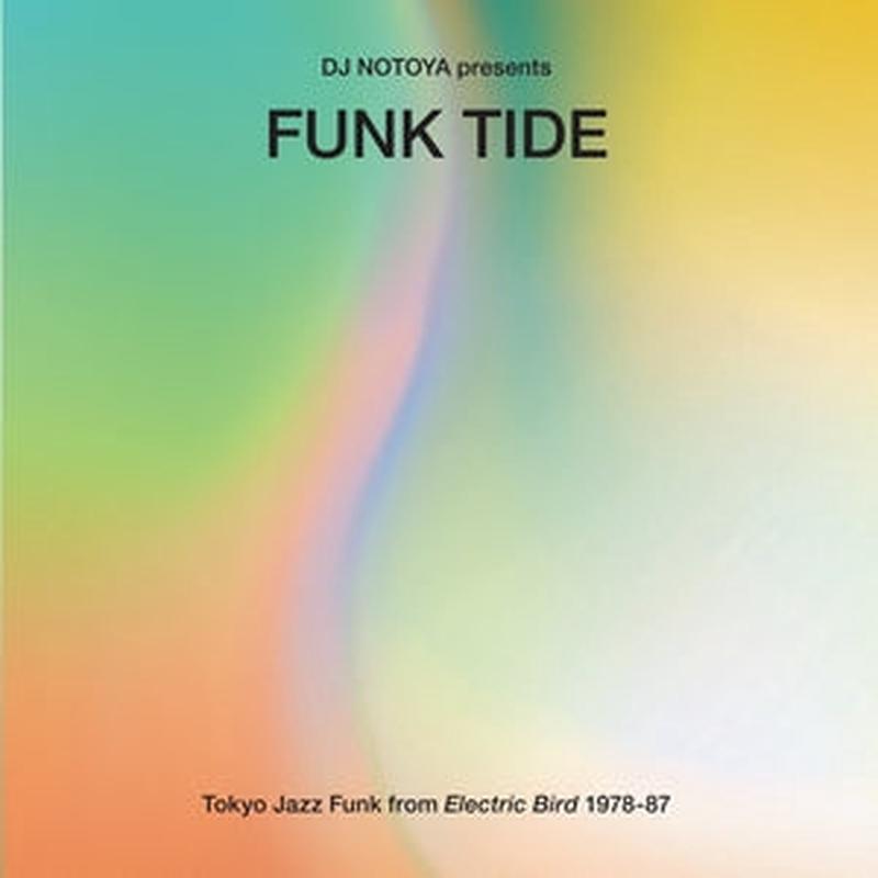 Various - DJ NOTOYA Funk Tide: Tokyo Jazz-Funk From Electric Bird 1978-87 (New Vinyl)