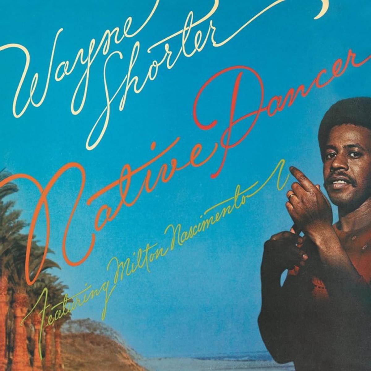 Wayne Shorter & Milton Nascimento - Native Dancer