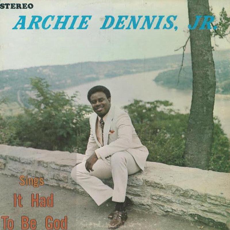 Archie Dennis - Archie Dennis, Jr. Sings It Had To Be God