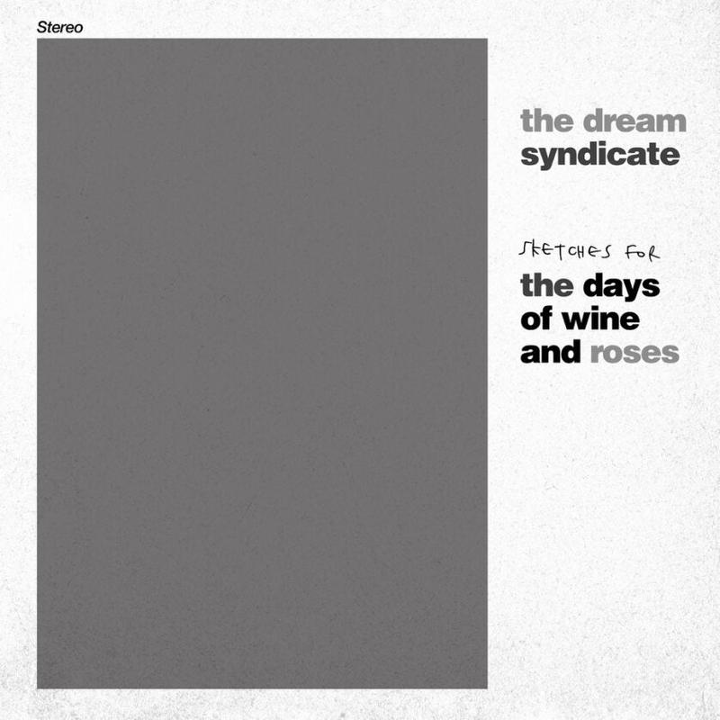 THE DREAM SYNDICATE - Sketches for the Days of Wine and Roses - 1 LP  [RSD 2024]