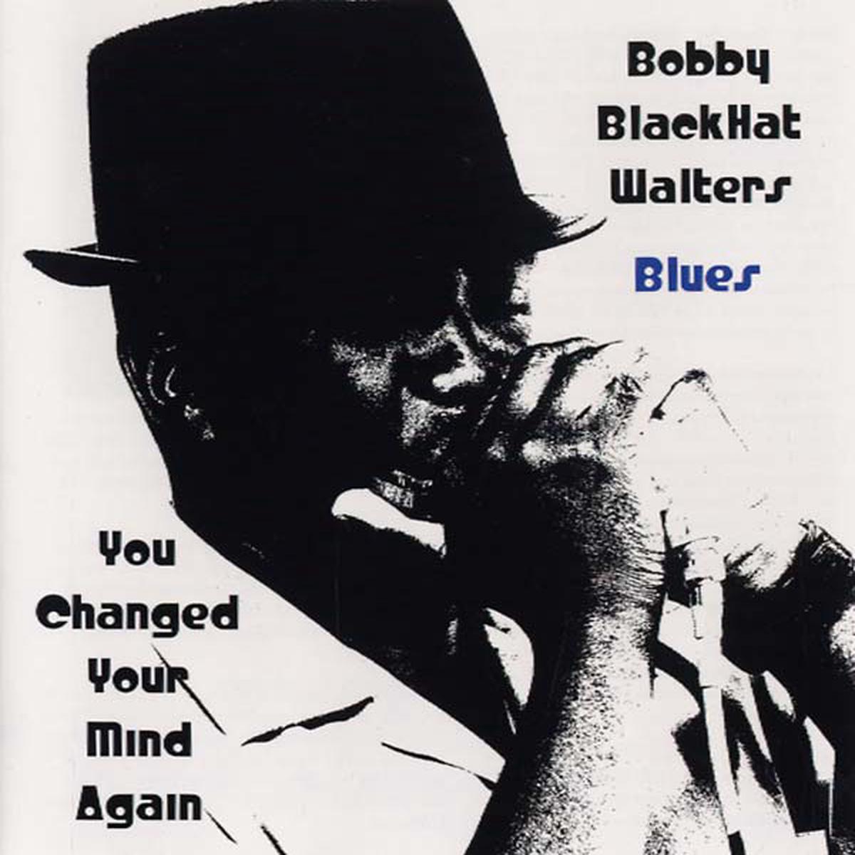 BOBBY BLACKHAT WALTERS - You Changed Your Mind Again ((CD)) - Default Title