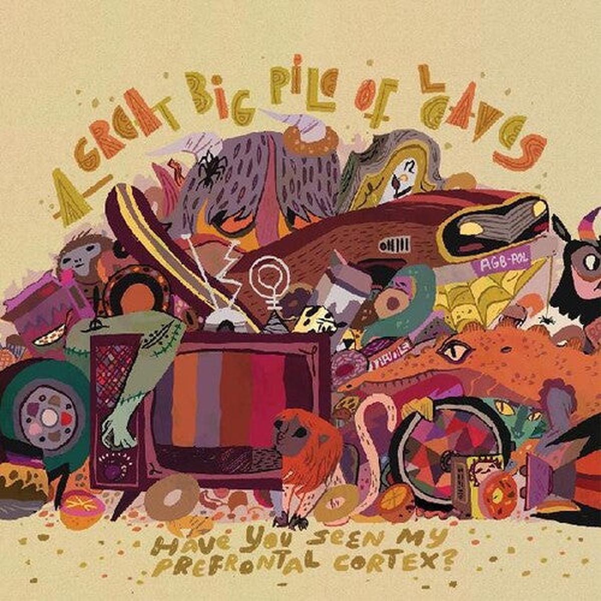 A Great Big Pile of Leaves: Have You Seen My Prefrontal Cortex? - VINYL LP