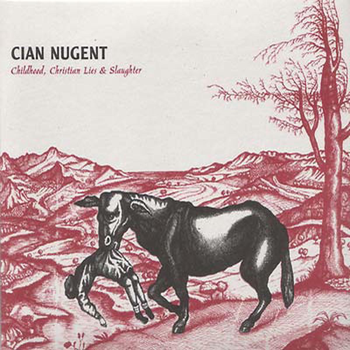 CIAN NUGENT - Childhood, Christian Lies & Slaughter ((CD)) - Default Title