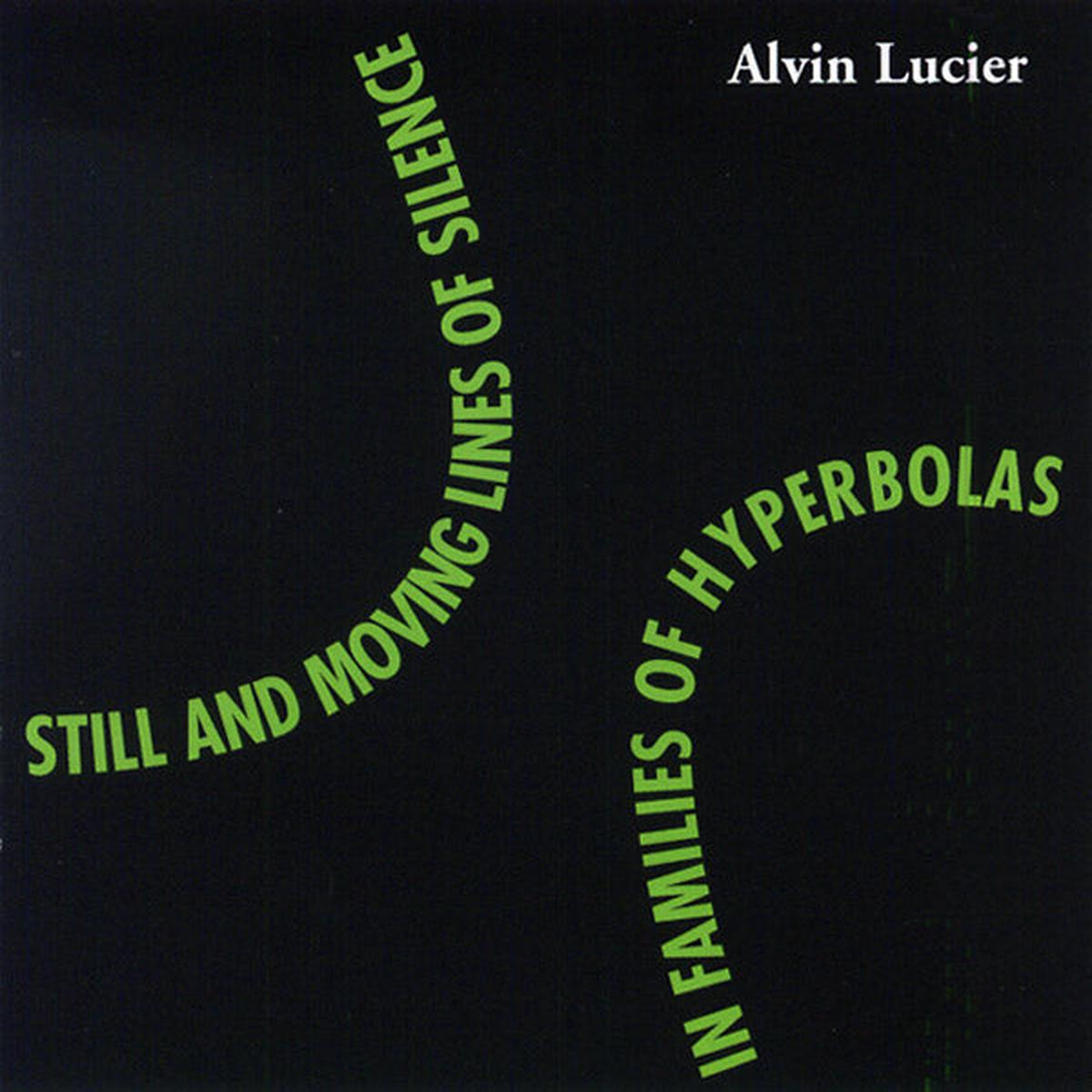 ALVIN LUCIER Still and Moving Lines of Silence in Families of Hyperbolas - Default Title