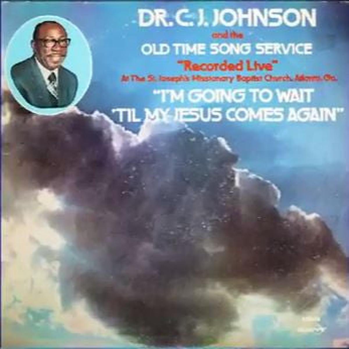 Dr. C. J. Johnson And The Old Time Song Service - I'm Going To Wait 'Til My Jesus Comes Again (LP, Album) (VG+)