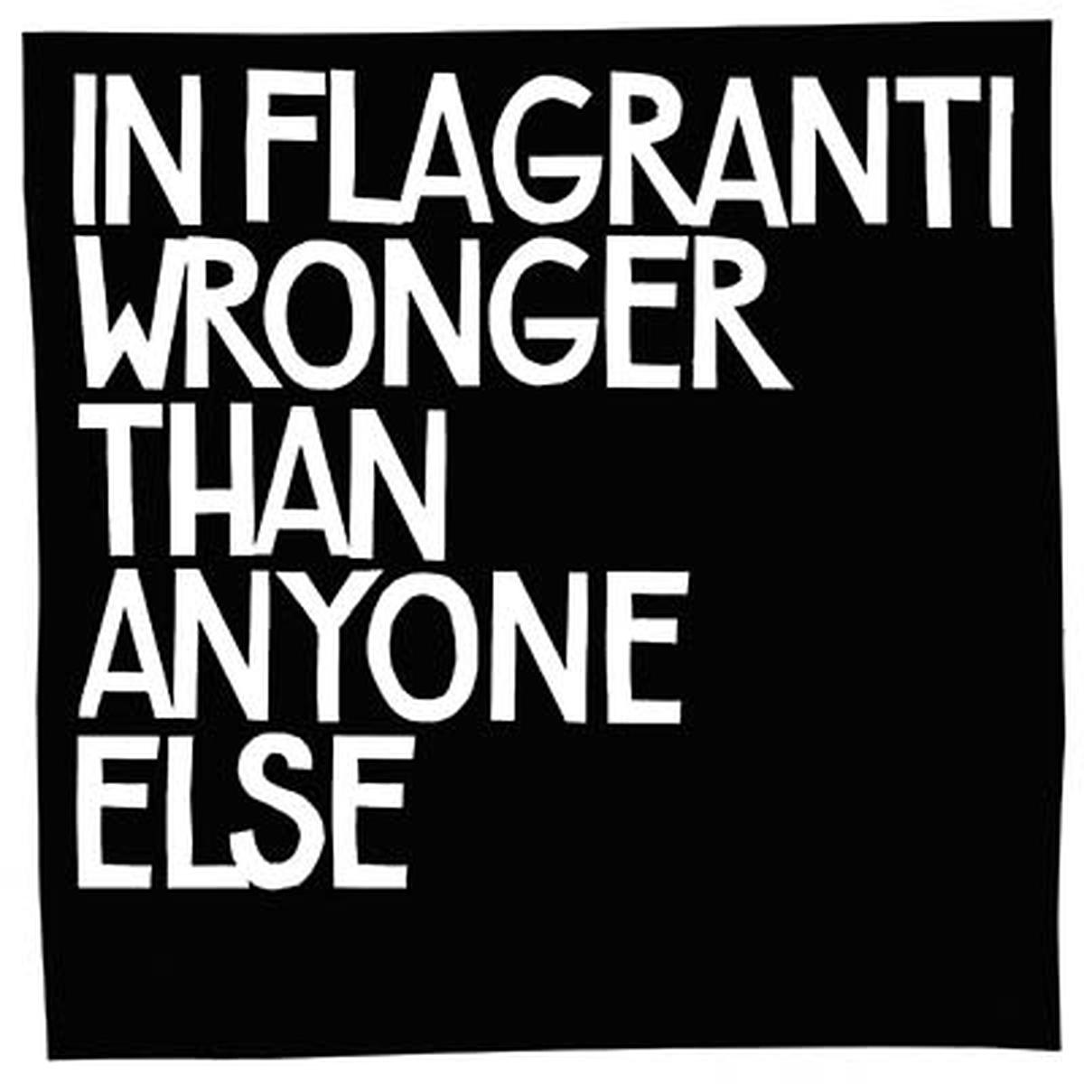 IN FLAGRANTI Wronger Than Anyone Else - Default Title