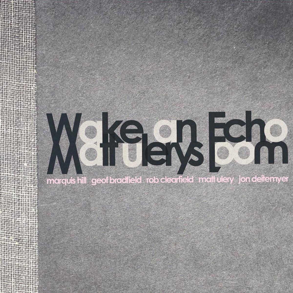 Matt Loom Ulery Wake An Echo - Default Title