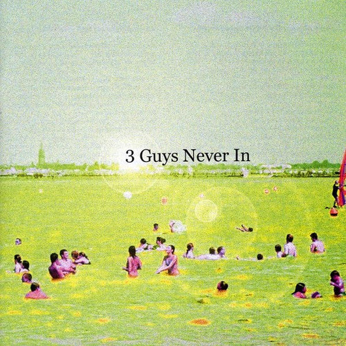3 Guys Never in: 3 Guys Never in - COMPACT DISCS