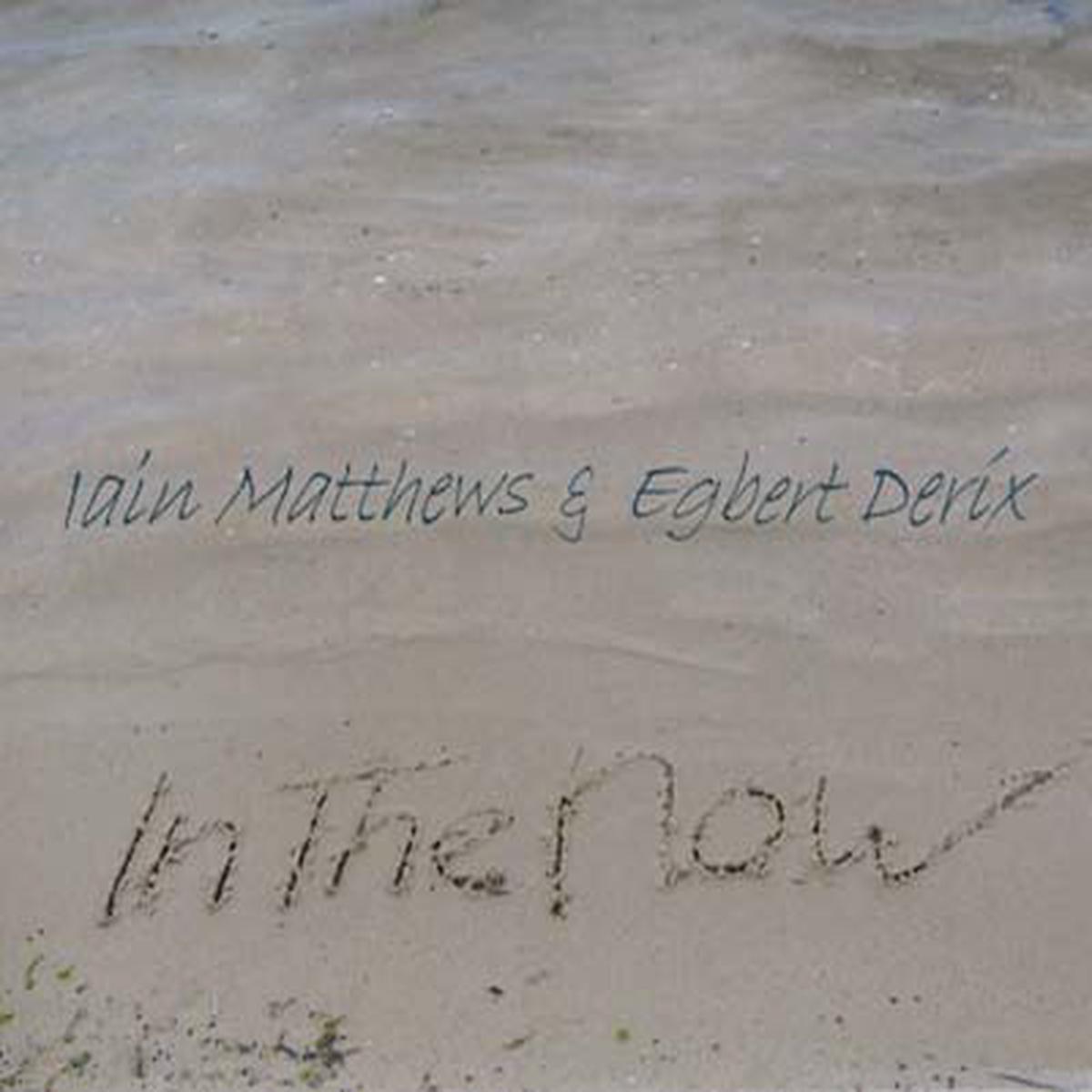 IAIN MATTHEWS & EGBERT DERIX In the Now - Default Title