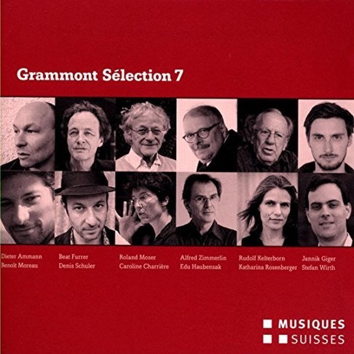 Ammann / Furrer / Moser / Zimmerlin / Kelterborn- Grammont Selection 7-Swiss World Premieres of 2013 (CD)