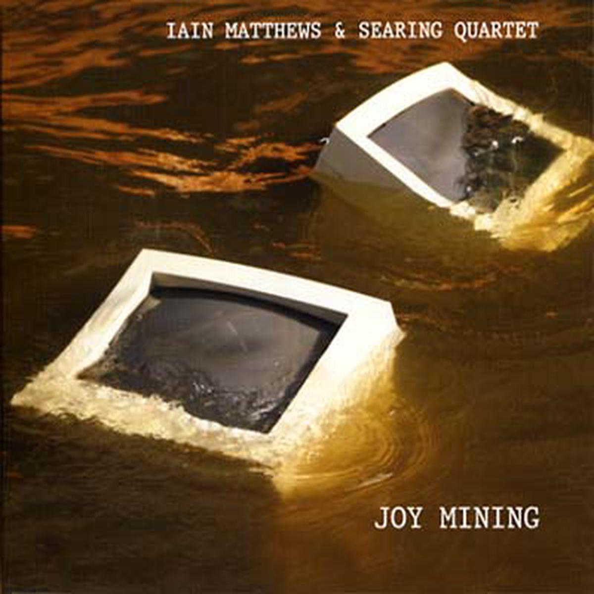 IAIN MATTHEWS & SEARING QUARTET Joy Mining - Default Title