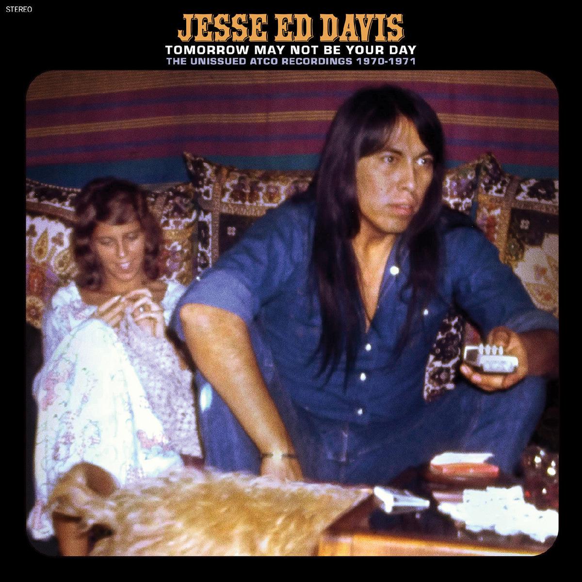 Jesse Ed Davis Tomorrow May Not Be Your Day--The Unissued Atco Recordings 1970-1971 - Default Title