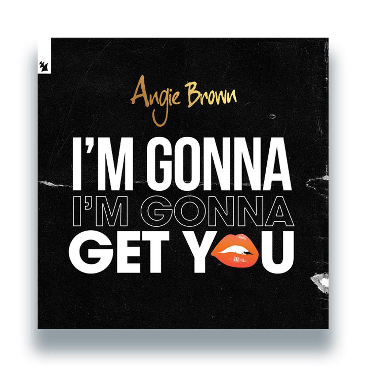 Angie Brown - Im Gonna Get You