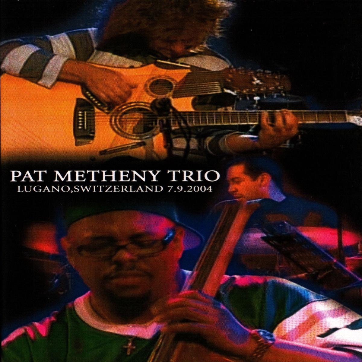 PAT METHENY TRIO/LUGANO,SWITZERLAND 2004