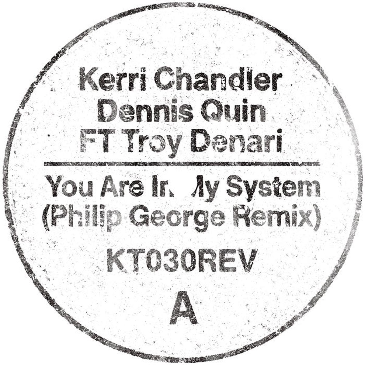 Kerri Chandler & Dennis Quin (feat. Troy Denari) - You Are In My System (Philip George Remix)