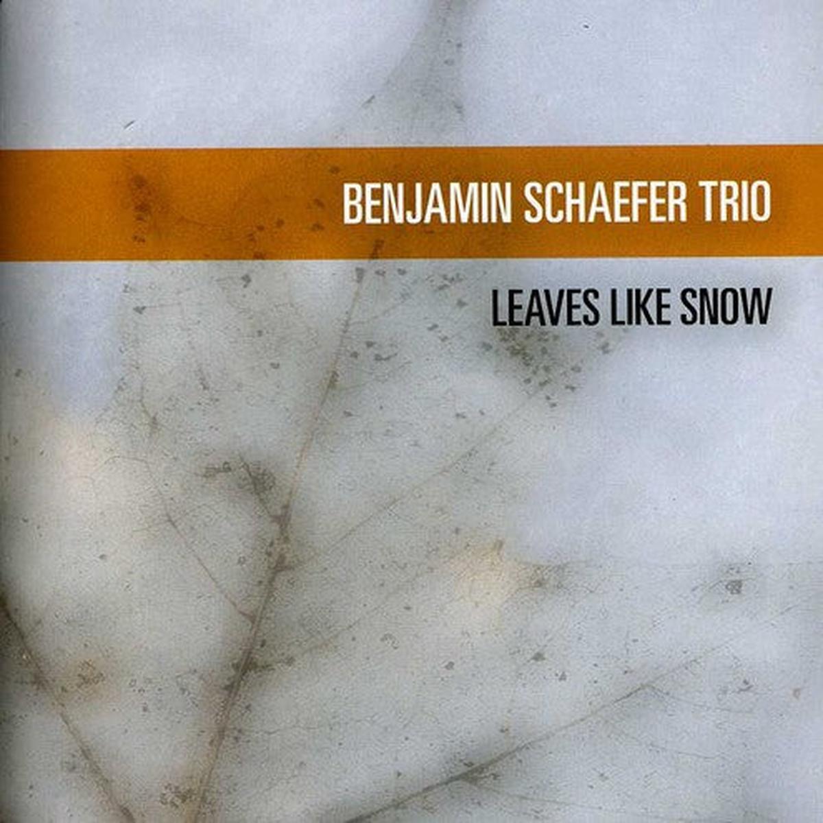 Benjamin Schaefer Trio- Leaves Like Snow (CD)