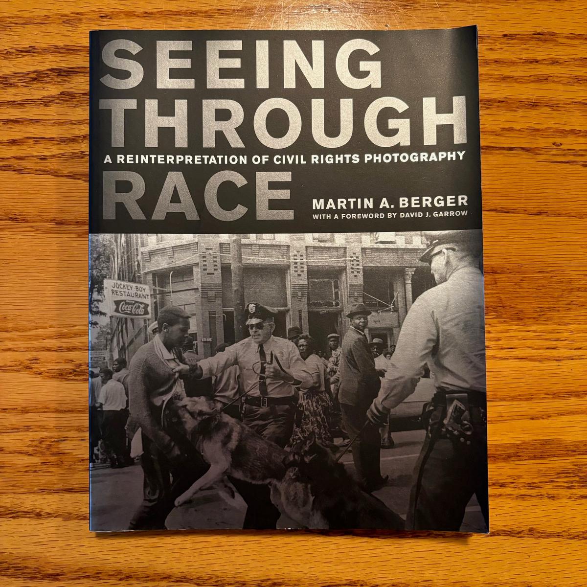Martin A. Berger - Seeing Through Race: A Reinterpretation of Civil Rights Photography