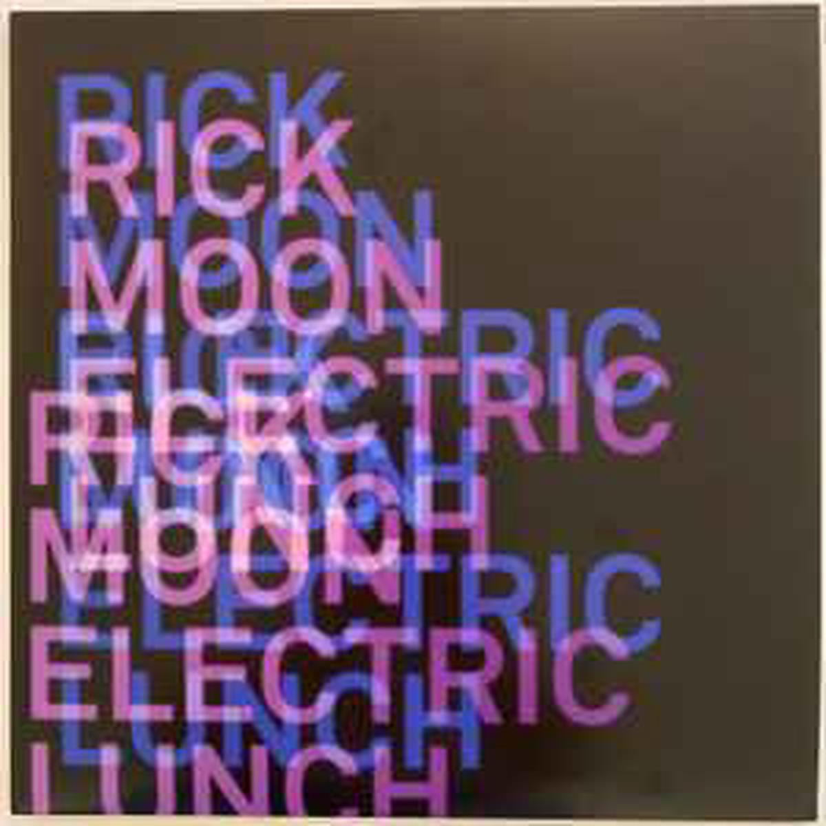 Moon, Rick -- Electric Lunch